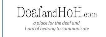 DeafandHoH Community - A place for the deaf and hard of hearing to communicate